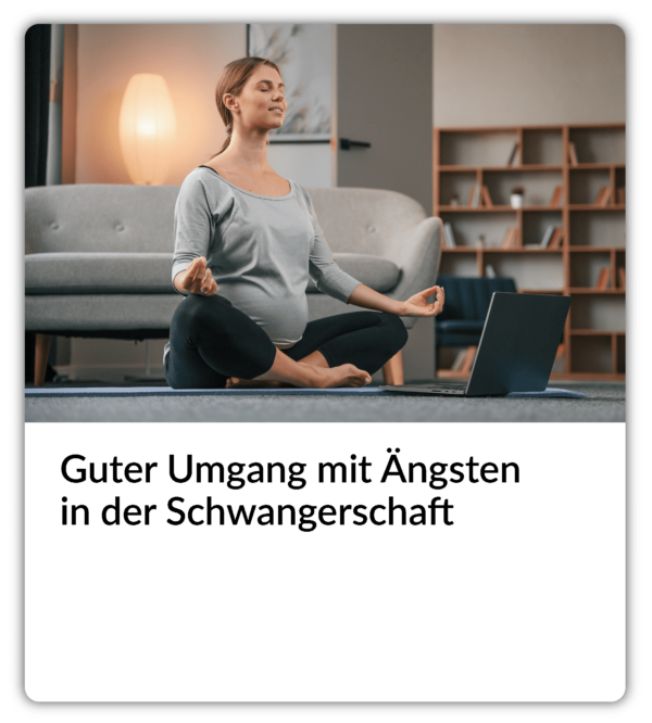 Tutorial-Modul: Guter Umgang mit Ängsten in der Schwangerschaft